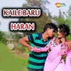 About Kaile Baru Haran Song